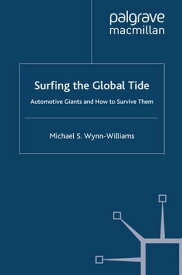 Surfing the Global Tide Automotive Giants and How to Survive Them【電子書籍】[ M. Wynn-Williams ]