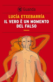 Il vero ? un momento del falso【電子書籍】[ Luc?a Etxebarr?a ]