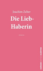 Die Liebhaberin Roman【電子書籍】[ Joachim Zelter ]