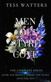 Men of Styre Cove Omnibus The Complete Series: Over the Moon, Under the Stars, Into the Sune【電子書籍】[ Tess Watters ]
