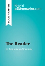 The Reader by Bernhard Schlink (Book Analysis) Detailed Summary, Analysis and Reading Guide【電子書籍】[ Bright Summaries ]