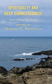 Spirituality and Deep Connectedness Views on Being Fully Human【電子書籍】[ Fred Boehrer ]