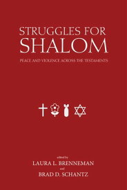 Struggles for Shalom Peace and Violence across the Testaments【電子書籍】