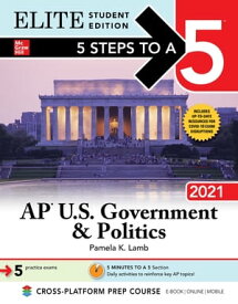 5 Steps to a 5: AP U.S. Government & Politics 2021 Elite Student Edition【電子書籍】[ Pamela K. Lamb ]
