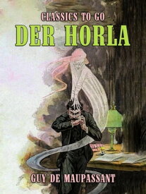 Der Horla【電子書籍】[ Guy de Maupassant ]
