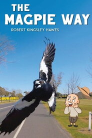 The Magpie Way Finding Alice【電子書籍】[ Robert Kingsley Hawes ]