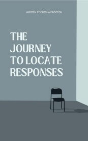 The Journey To Locate Responses【電子書籍】[ ODESHA PROCTOR ]