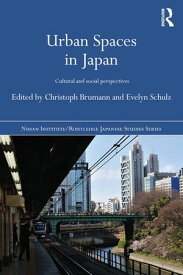 Urban Spaces in Japan Cultural and Social Perspectives【電子書籍】