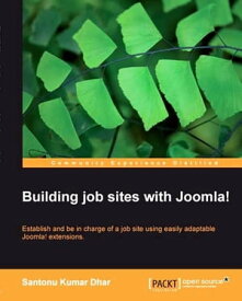 Building job sites with Joomla!【電子書籍】[ Santonu Kumar Dhar ]