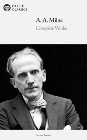 Delphi Complete Works of A. A. Milne (Illustrated)【電子書籍】[ A. A. Milne ]