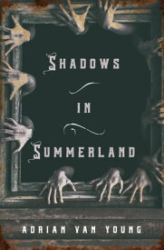 Shadows in Summerland【電子書籍】[ Adrian Van Young ]