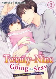 Twenty-Nine Going On Sexy-Sex at the Office with A Younger Man Chapter 3【電子書籍】[ NEMUKO TAKAYAMA ]