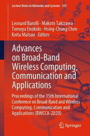 Advances on Broad-Band Wireless Computing, Communication and Applications Proceedings of the 15th International Conference on Broad-Band and Wireless Computing, Communication and Applications (BWCCA-2020)【電子書籍】