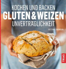 Kochen und Backen: Gluten- & Weizen-Unvertr?glichkeit【電子書籍】[ Bettina Snowdon ]