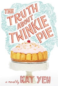 The Truth About Twinkie Pie【電子書籍】[ Kat Yeh ]