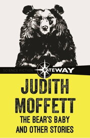 The Bear's Baby and Other Stories【電子書籍】[ Judith Moffett ]