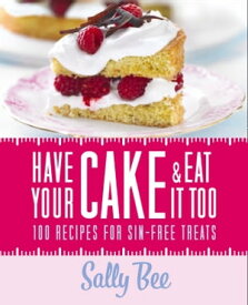 Have Your Cake and Eat it Too【電子書籍】[ Sally Bee ]