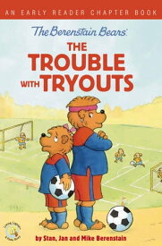 The Berenstain Bears The Trouble with Tryouts An Early Reader Chapter Book【電子書籍】[ Stan Berenstain ]