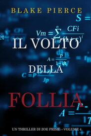 Il Volto della Follia (Un Thriller di Zoe PrimeーVolume 4)【電子書籍】[ Blake Pierce ]