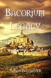 Bacorium Legacy【電子書籍】[ Sarah Alexander ]