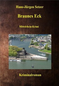 Braunes Eck Mittelrhein-Krimi【電子書籍】[ Hans-J?rgen Setzer ]