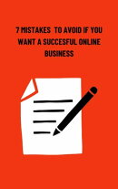 7 MISTAKES TO AVOID IF YOU WANT A SUCCESFUL ONLINE BUSINESS