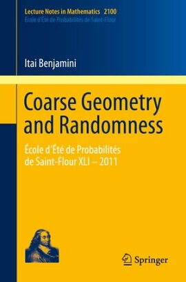 Coarse Geometry and Randomness École d’Été de Probabilités de Saint-Flour XLI – 2011