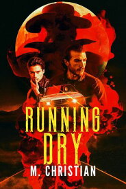 Running Dry 【電子書籍】[ M. Christian ]