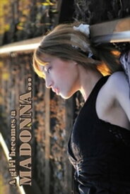 A girl becomes a MADONNA…【電子書籍】