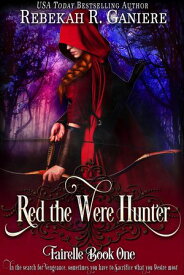 Red the Were Hunter Fairelle, #1【電子書籍】[ Rebekah R. Ganiere ]