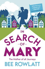 In Search of Mary The Mother of all Journeys【電子書籍】[ Bee Rowlatt ]