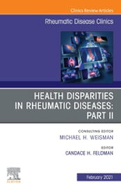 Health disparities in rheumatic diseases: Part II, An Issue of Rheumatic Disease Clinics of North America, E-Book Health disparities in rheumatic diseases: Part II, An Issue of Rheumatic Disease Clinics of North America, E-Book【電子書籍】