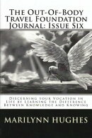 The Out-of-Body Travel Foundation Journal: Discerning Your Vocation in Life by Learning the Difference Betwe…
