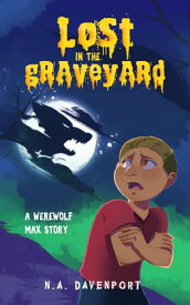 Lost in the Graveyard Werewolf Max, #0【電子書籍】[ N.A. Davenport ]