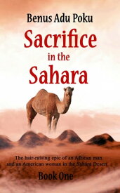 Sacrifice in the Sahara (Book One)【電子書籍】[ benus adu poku ]