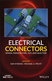Electrical Connectors Design, Manufacture, Test, and Selection【電子書籍】