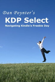 KDP Select?: Navigating Kindle’s Freebie Day【電子書籍】[ Dan Poynter ]