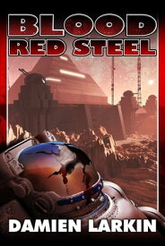 Blood Red Steel【電子書籍】[ Damien Larkin ]