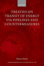 Treaties on Transit of Energy via Pipelines and Countermeasures【電子書籍】[ Danae Azaria ]