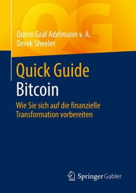 Quick Guide Bitcoin Wie Sie sich auf die finanzielle Transformation vorbereiten【電子書籍】[ Quirin Graf Adelmann v. A. ]