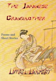 The Japanese Grandmother【電子書籍】[ Laurel Lamperd ]