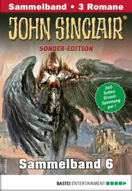 John Sinclair Sonder-Edition Sammelband 6 - Horror-Serie Folgen 16-18【電子書籍】[ Jason Dark ]