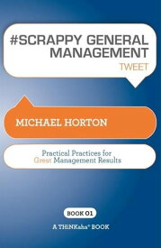 #SCRAPPY GENERAL MANAGEMENT tweet Book01【電子書籍】[ Michael Horton ]