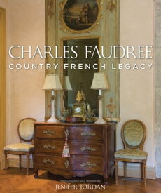 Charles Faudree Country French Legacy【電子書籍】[ Jenifer Jordan ]