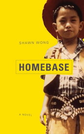 Homebase A Novel【電子書籍】[ Shawn Wong ]