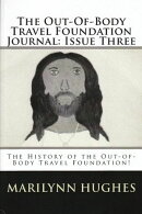 The Out-of-Body Travel Foundation Journal: The History of 'The Out-of-Body Travel Foundation!' - Issue Three