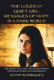 The Loudest Quiet Girl Messages of Hope in a Dark World (Black & White Edition)【電子書籍】[ Kathy Rodriques ]