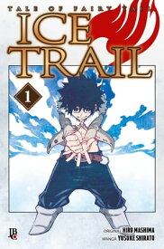 Fairy Tail - Ice Trail vol. 01【電子書籍】[ Hiro Mashima ]