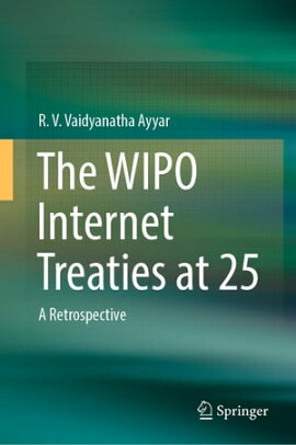 The WIPO Internet Treaties at 25 A Retrospective