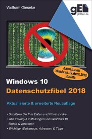 Windows 10 Datenschutzfibel 2018 Alle Privacy-Optionen finden, verstehen und optimal einstellen【電子書籍】[ Wolfram Gieseke ]